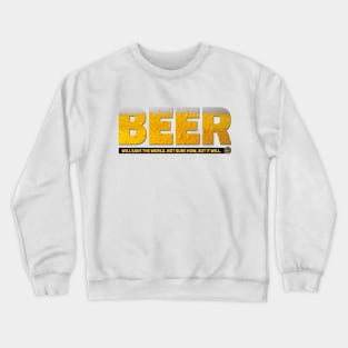 Beer will save the world Crewneck Sweatshirt